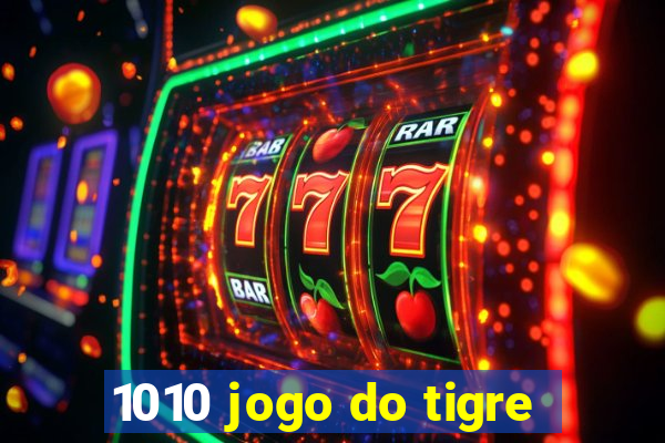 1010 jogo do tigre